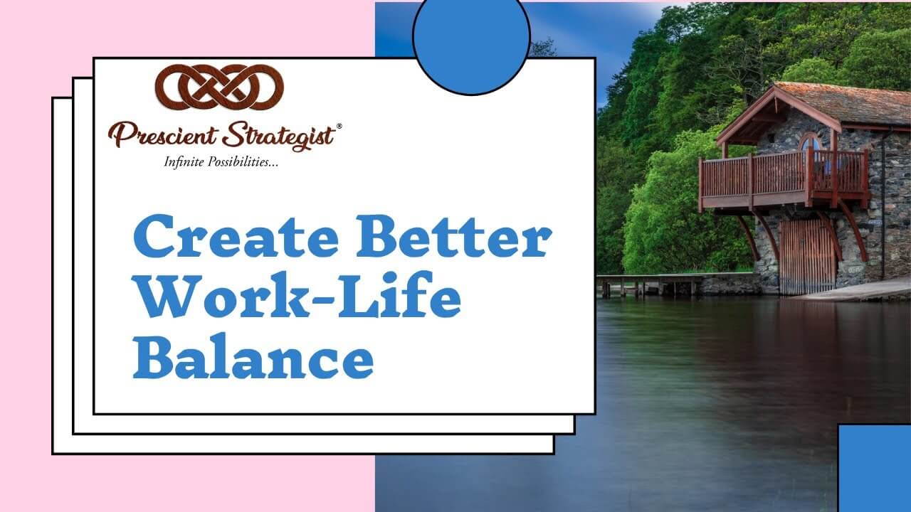 Create Better Work Life Balance In 2023