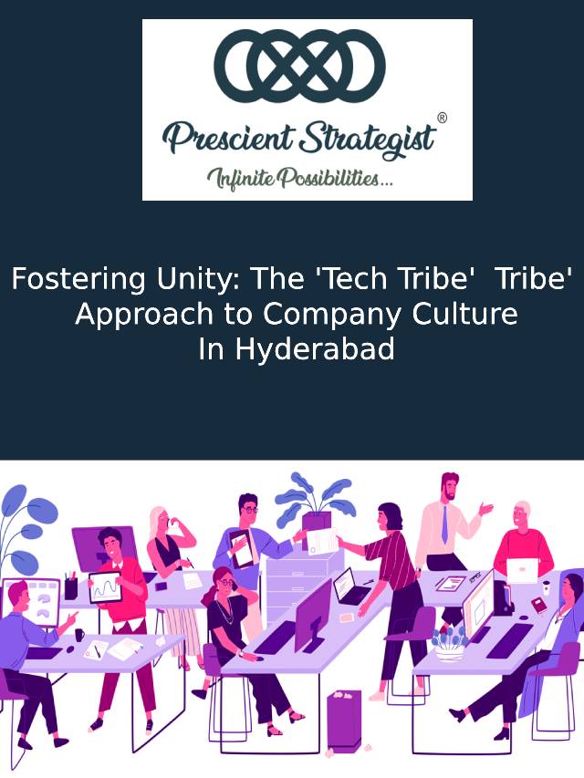 Fostering Unity Tech Tribe Approach To Company Culture In Hyderabad 2023
